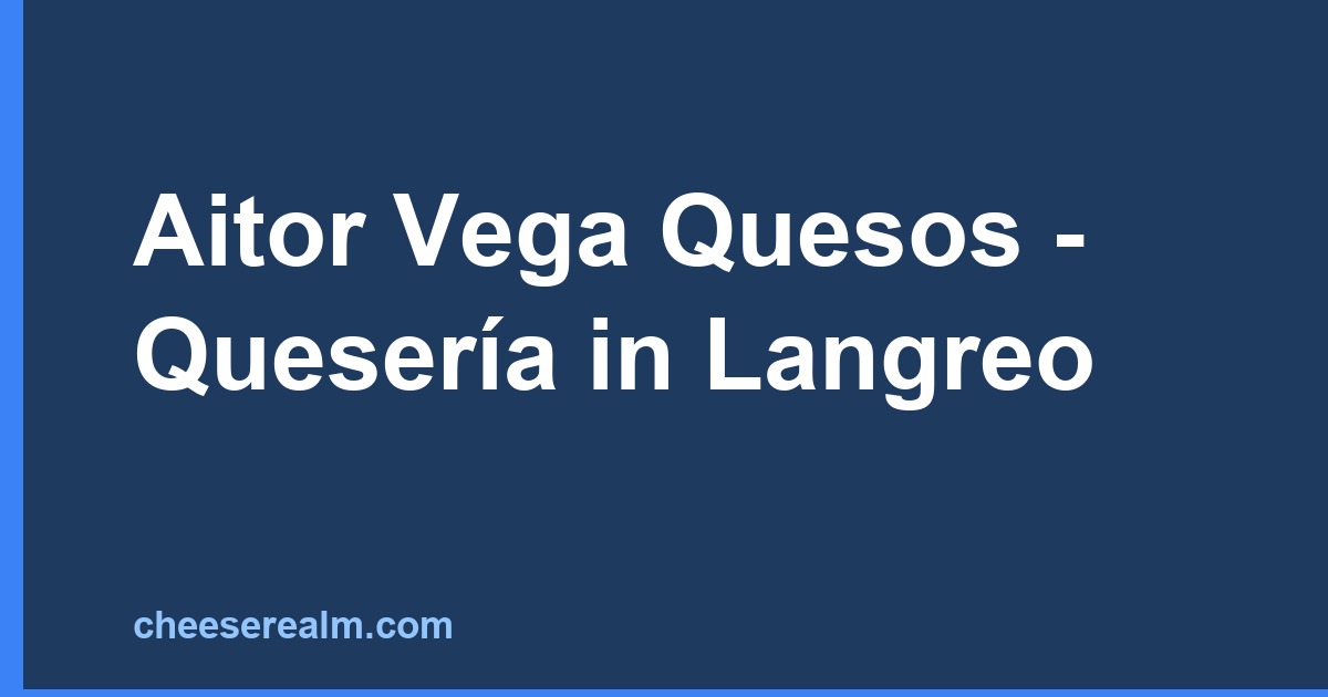 Aitor Vega Quesos - Quesería in Langreo
