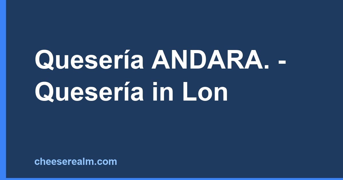 Quesería ANDARA. - Quesería in Lon