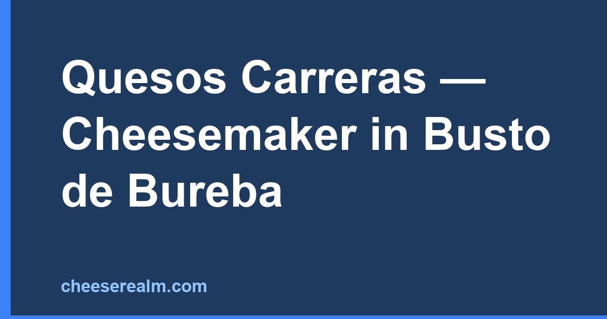 Quesos Carreras — Cheesemaker in Busto de Bureba