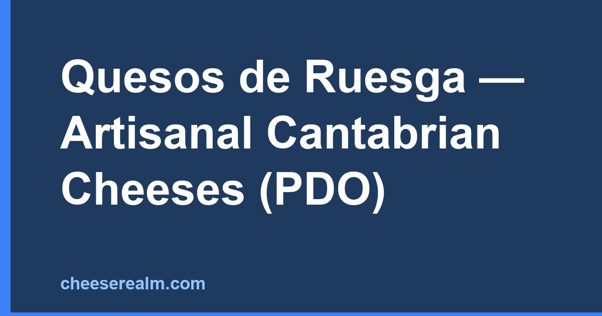 Quesos de Ruesga — Artisanal Cantabrian Cheeses (PDO)