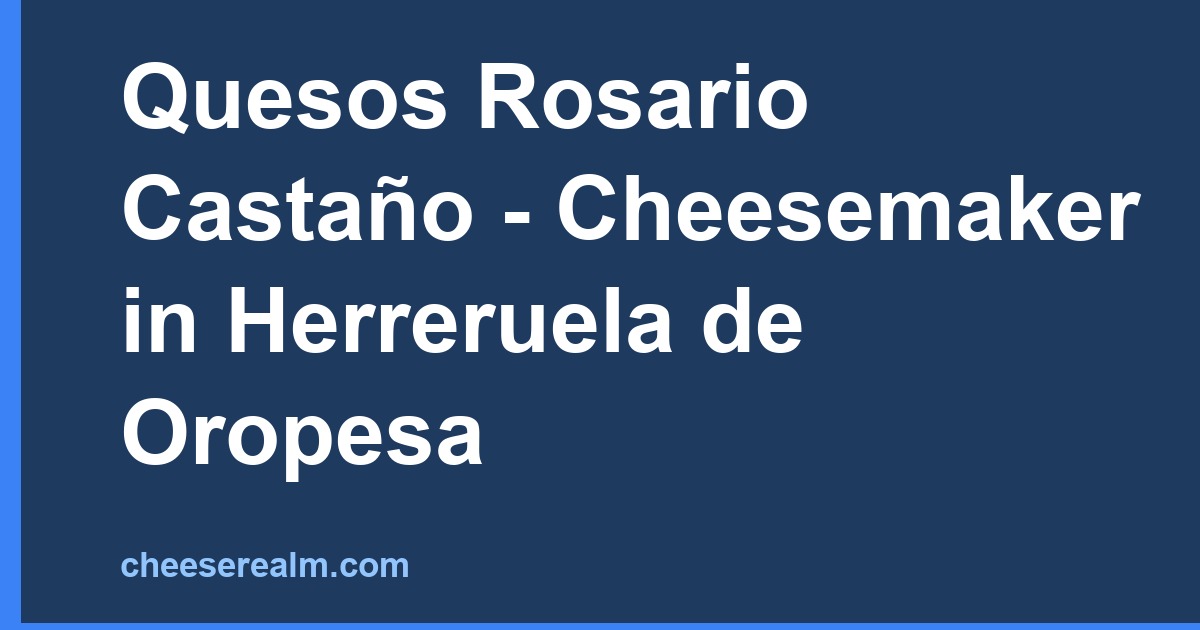 Quesos Rosario Castaño - Cheesemaker in Herreruela de Oropesa