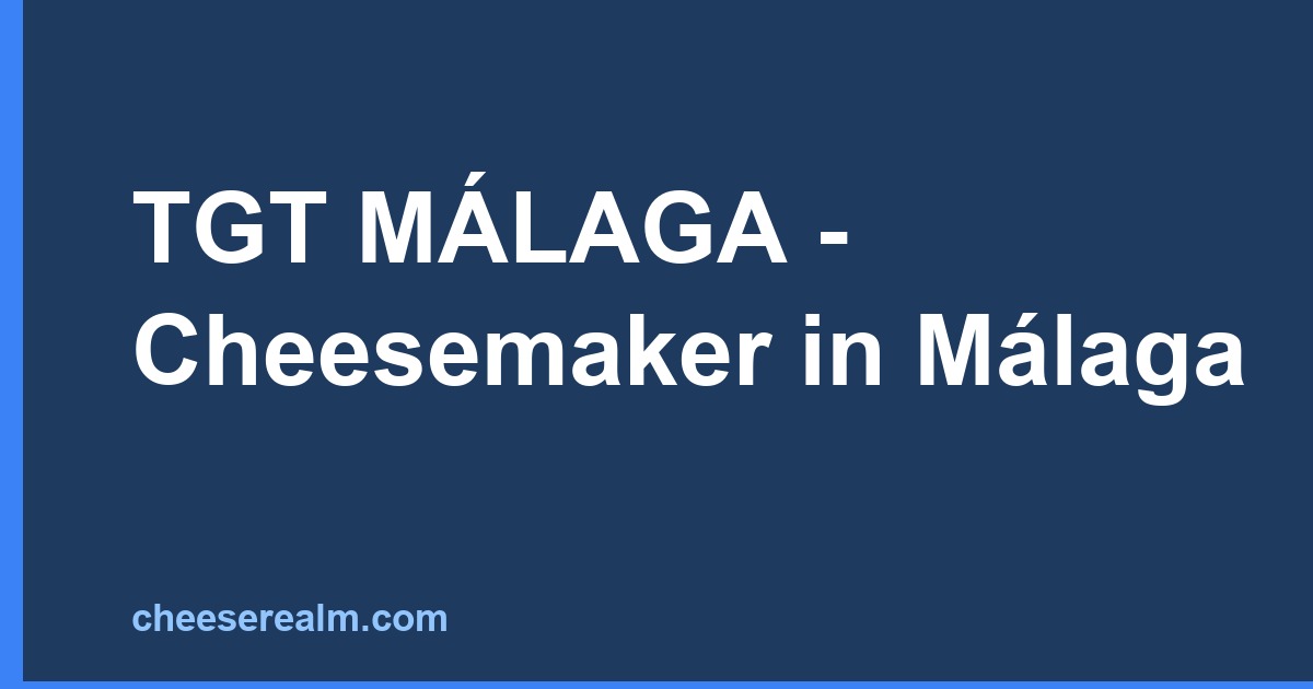 TGT MÁLAGA - Cheesemaker in Málaga